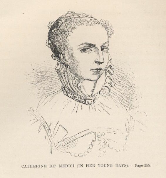 Catherine De’ Medici (in Her Young Days)——255