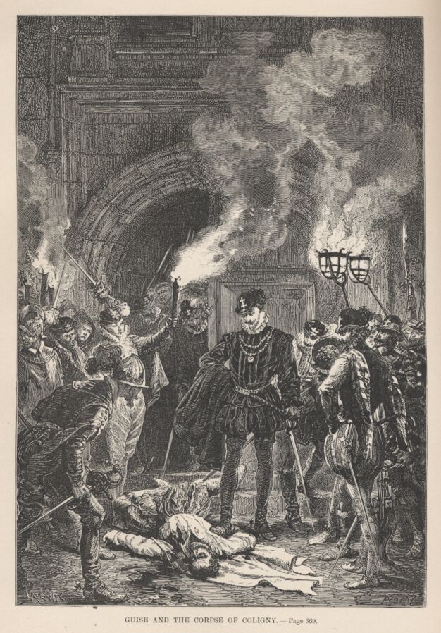 Henry de Guise and the Corpse of Coligny——369