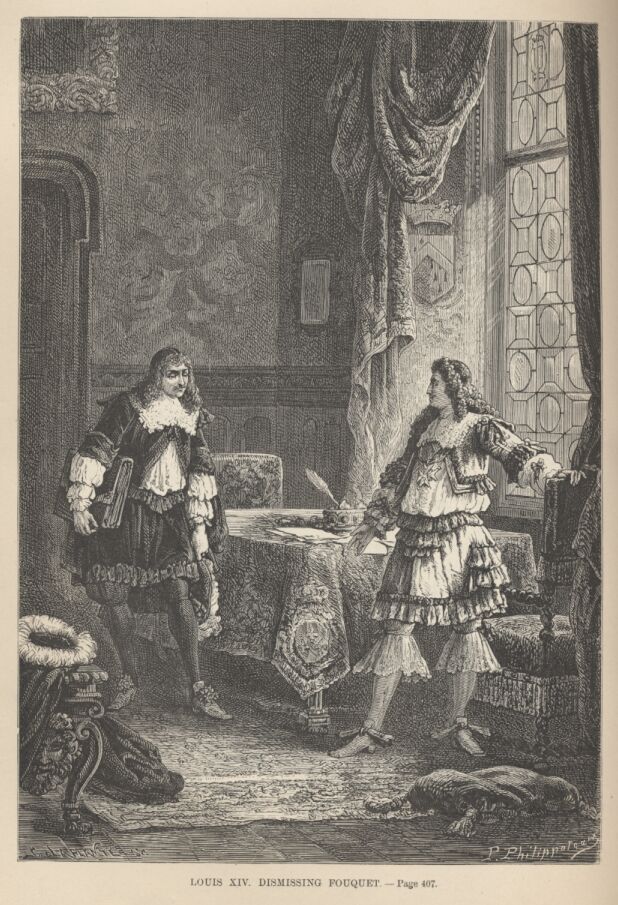 Louis Xiv. Dismissing Fouquet&mdash;&mdash;407 