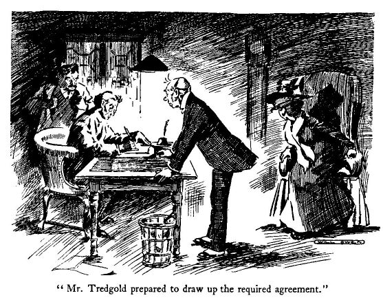 'mr. Tredgold Prepared to Draw up the Required
Agreement.'
