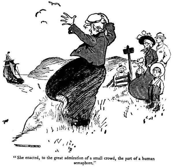 'she Enacted, to the Great Admiration of a Small Crowd,
The Part of a Human Semaphore.'
