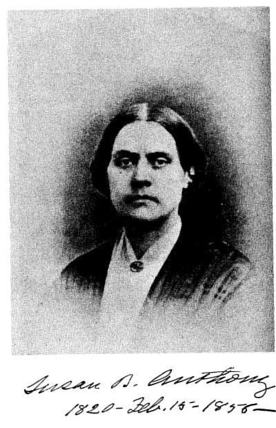 Susan B. Anthony 1820-Feb. 15, 1858—