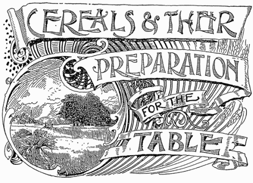 CEREALS AND THEIR PREPARATION FOR THE TABLE