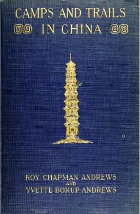 Camps and Trails in China, by Roy Chapman Andrews