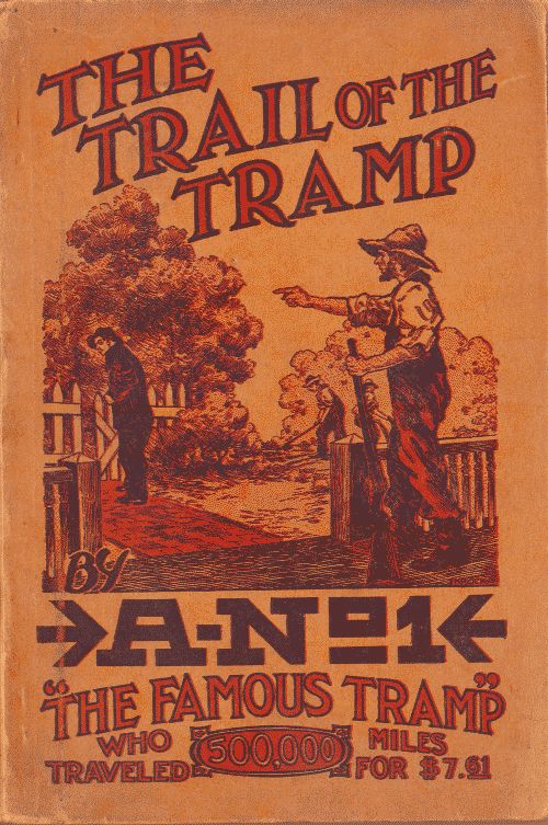 The Trail of the Tramp by A-No. 1 'the Famous Tramp Who Traveled 500,000 Miles for $7.61'