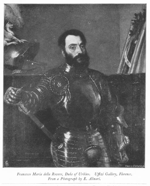 Francesco Maria della Rovere, Duke of Urbino. Uffizi Gallery, Florence. From a Photograph by E. Alinari.