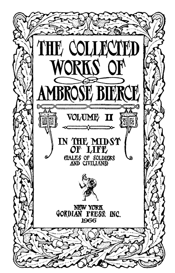 Collected works of Ambrose Bierce, vol 2, Soldiers and Civilians