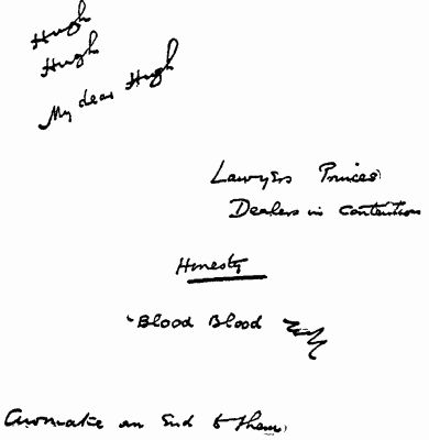 [Handwritten: Hugh Hugh My dear Hugh Lawyers Princes Dealers in Contention Honesty 'Blood Blood ... [Transcriber's Note: illegible] an End to them