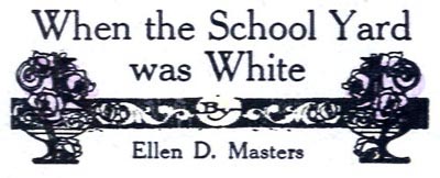 When the School Yard Was White by Ellen D. Masters