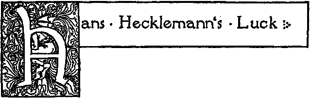 HANS HECKLEMANN'S LUCK