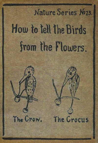 (Front Cover) Nature Series No. 23. | How To Tell The Birds From The Flowers.