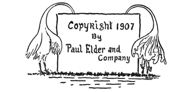 Copyright 1907 By Paul Elder and Company