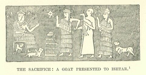 204.jpg the Sacrifice: a Goat Presented to Ishtar. 