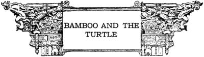 BAMBOO AND THE TURTLE