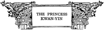 THE PRINCESS KWAN-YIN