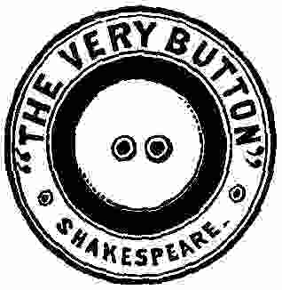 "THE VERY BUTTON"--SHAKESPEARE
