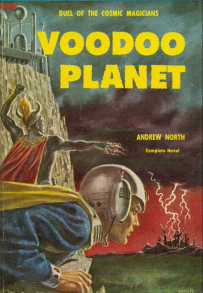 (Cover page):
DUEL OF THE COSMIC MAGICIANS
VOODOO PLANET
ANDRE NORTON
Complete Novel