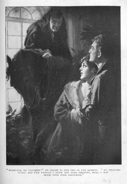 "Blessings, my children!" he called to the two in the shadow.  "My felicitations!  And e'en though I know not your identity,
still I may sense your fond confusion."
