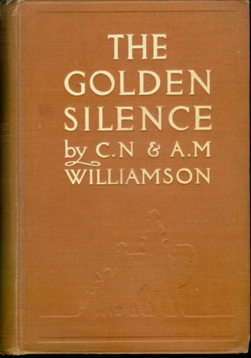 The Golden Silence, by C. N. & A. M. Williamson