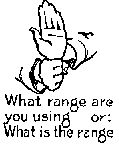 What range are you using or: What is the range