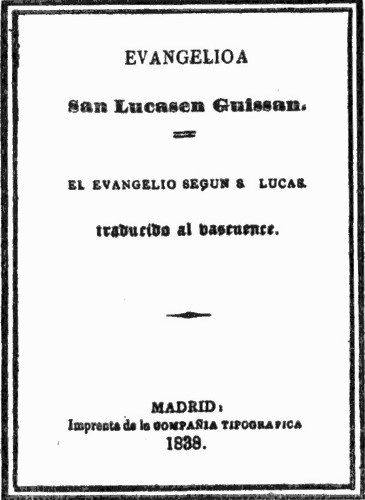 TITLE-PAGE OF BASQUE TRANSLATION BY OTEIZA OF THE GOSPEL
OF ST. LUKE