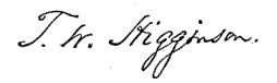 (signature) T. W. Higginson.