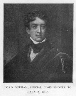 LORD DURHAM, SPECIAL COMMISSIONER TO CANADA, 1838