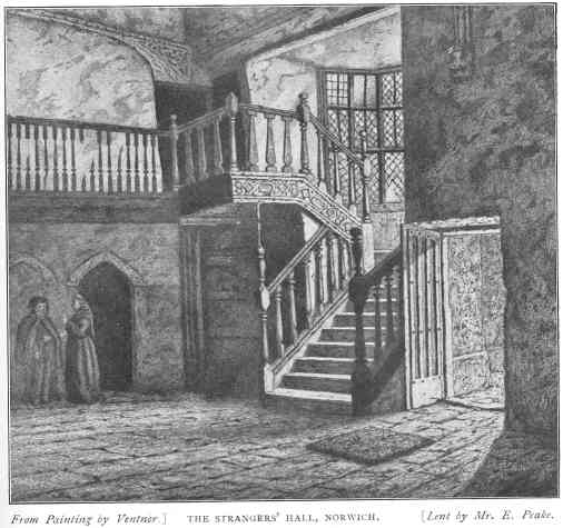 The Strangers’ Hall, Norwich.  From Painting by Ventnor.  
Lent by Mr. E. Peake
