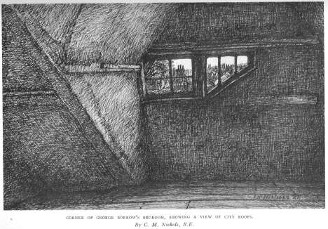 Corner of George Borrow’s Bedroom, showing a view of city 
roofs.  By C. M. Nichols, R.E.