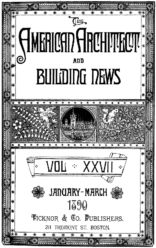 The American Architect and Building News, Vol 27, January - March 1890