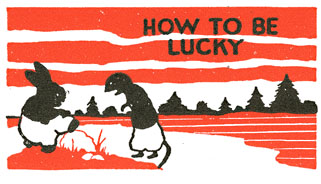 HOW TO BE LUCKY