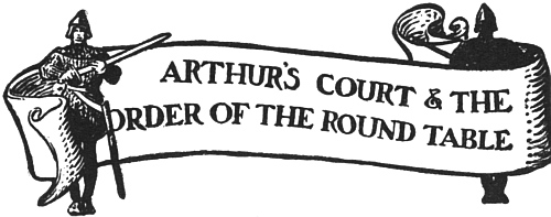 ARTHUR'S COURT & THE ORDER OF THE ROUND TABLE