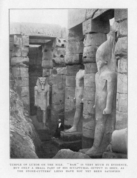 TEMPLE OF LUXOR ON THE NILE.  "RAM" IS VERY MUCH IN EVIDENCE, BUT ONLY A SMALL PART OF HIS SCULPTURAL OUTPUT IS SEEN, AS THE STONE-CUTTERS' LIENS HAVE NOT YET BEEN SATISFIED