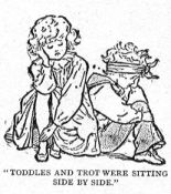 "TODDLES AND TROT WERE SITTING SIDE BY SIDE."