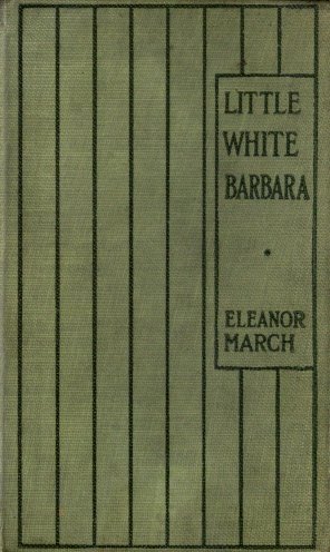 LITTLE WHITE BARBARA / ELEANOR MARCH