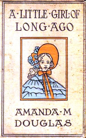The Project Gutenberg eBook of A Little Girl Of Long Ago, by Amanda M.  Douglas.