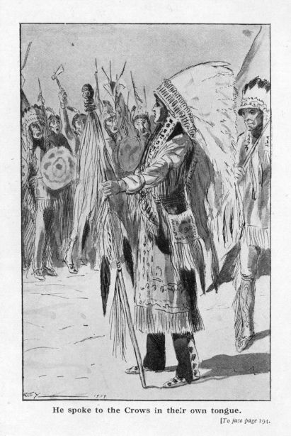 He spoke to the Crows in their own tongue.