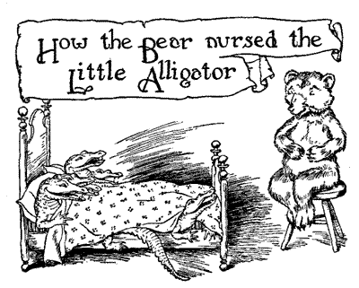 How the Bear nursed the Little Alligator