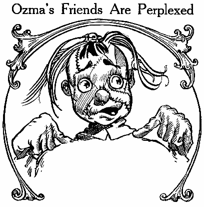 Ozma's Friends Are Perplexed
CHAPTER 5