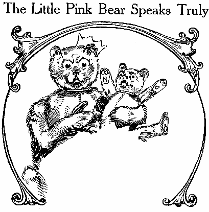 The Little Pink Bear Speaks Truly
CHAPTER 24