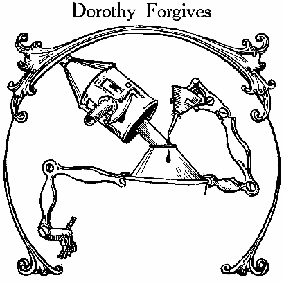 
Dorothy Forgives
CHAPTER 26