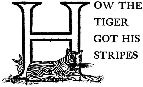 HOW THE TIGER GOT HIS STRIPES
