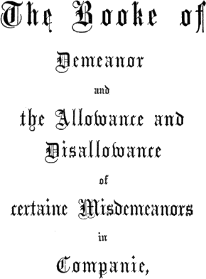 The Boke of / Demeanor / and / the Allowance and / Disallowance / of / certaine Misdemeanors / in / Companie,