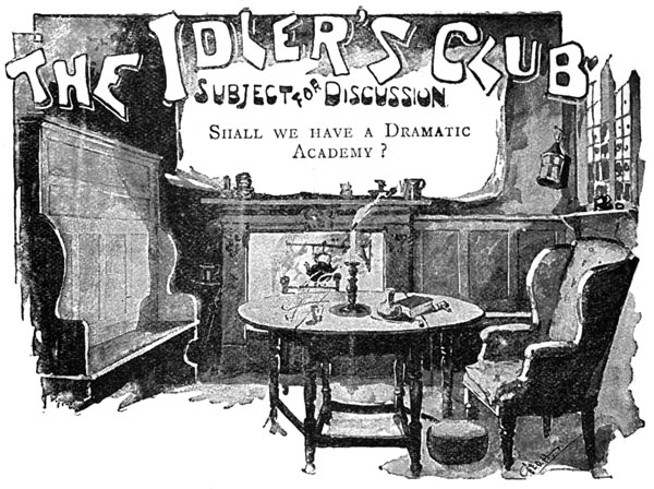 the idlers club subject for discussion Shall We Have a Dramatic Academy