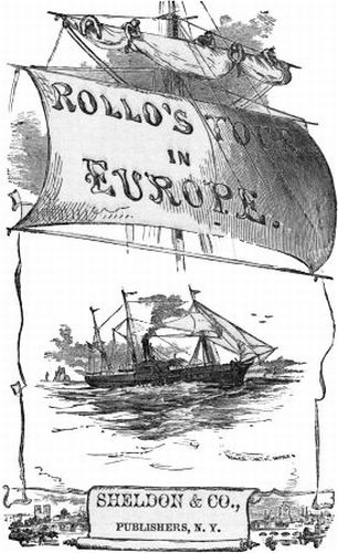 ROLLO'S TOUR IN EUROPE.

SHELDON & CO.,

PUBLISHERS, N. Y.