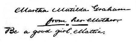 (handwritten) Martha Matilda Graham from her Mother. Be
a good girl, Mattie.