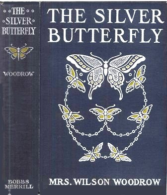 The Silver Butterfly, Mrs. Wilson Woodrow, Book Cover