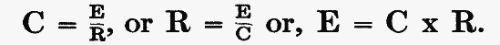 C = E/R, or R = E/C or, E = C × R.