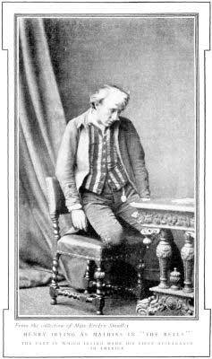 From the collection of Miss Evelyn Smalley

HENRY IRVING AS MATHIAS IN "THE BELLS"

THE PART IN WHICH IRVING MADE HIS FIRST APPEARANCE IN AMERICA
