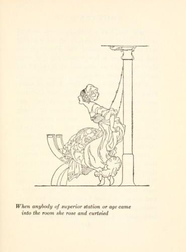 [Illustration: When anybody of superior station or age came into the
room she rose and curtsied, recto]